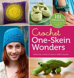 Crochet One-Skein Wonders  101 Projects from Crocheters around the World