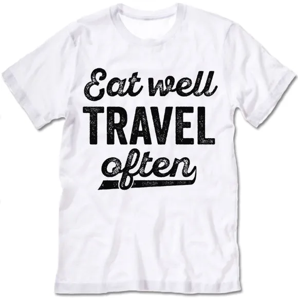 Eat Well Travel Often T-Shirt