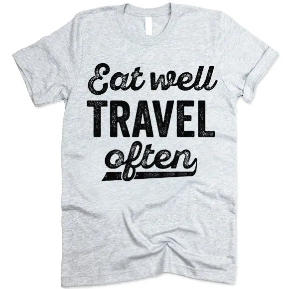 Eat Well Travel Often T-Shirt