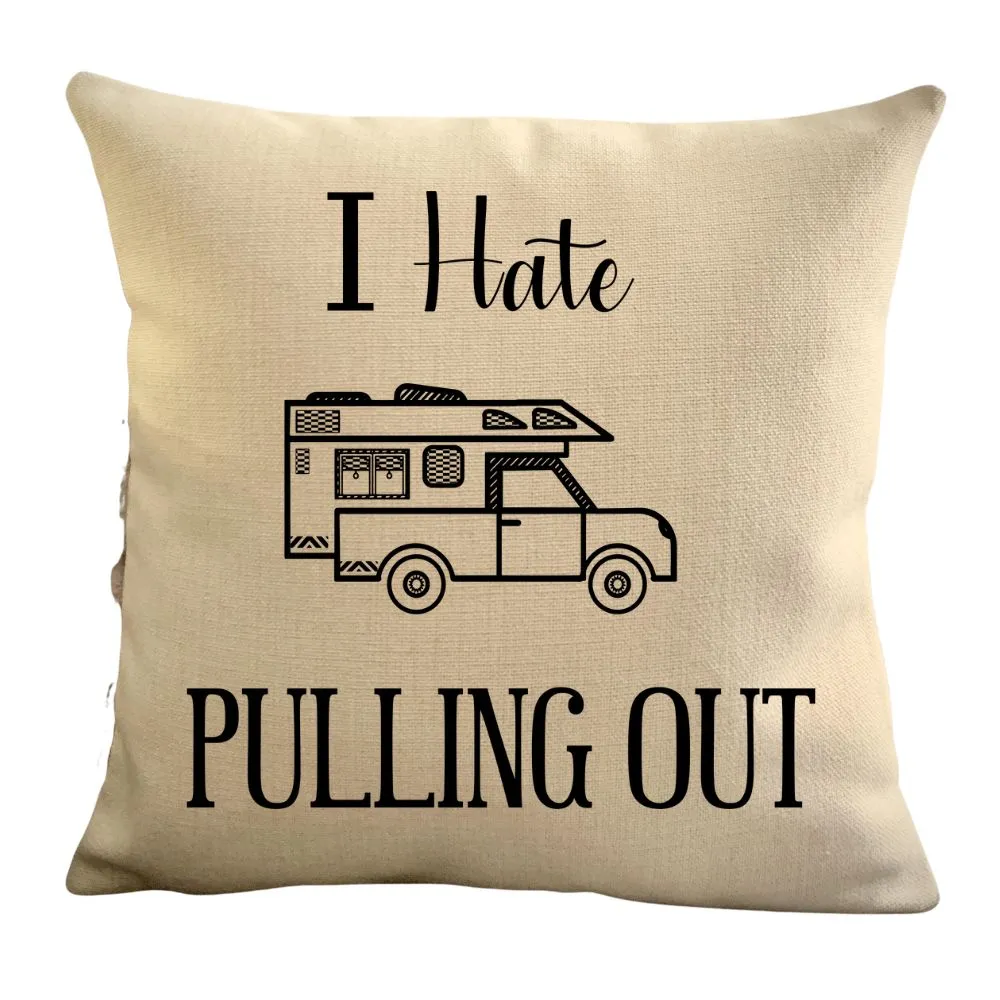 Funny Campsite decor Throw Pillow - I hate Pulling out Camping pillow cover - USA personalized Pillow cover - Custom Gift for Camper for Truck camper