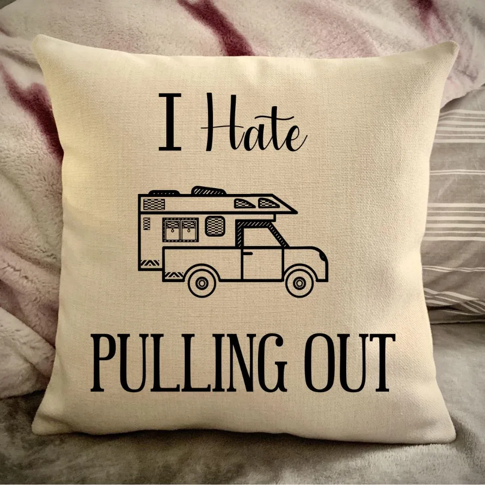 Funny Campsite decor Throw Pillow - I hate Pulling out Camping pillow cover - USA personalized Pillow cover - Custom Gift for Camper for Truck camper