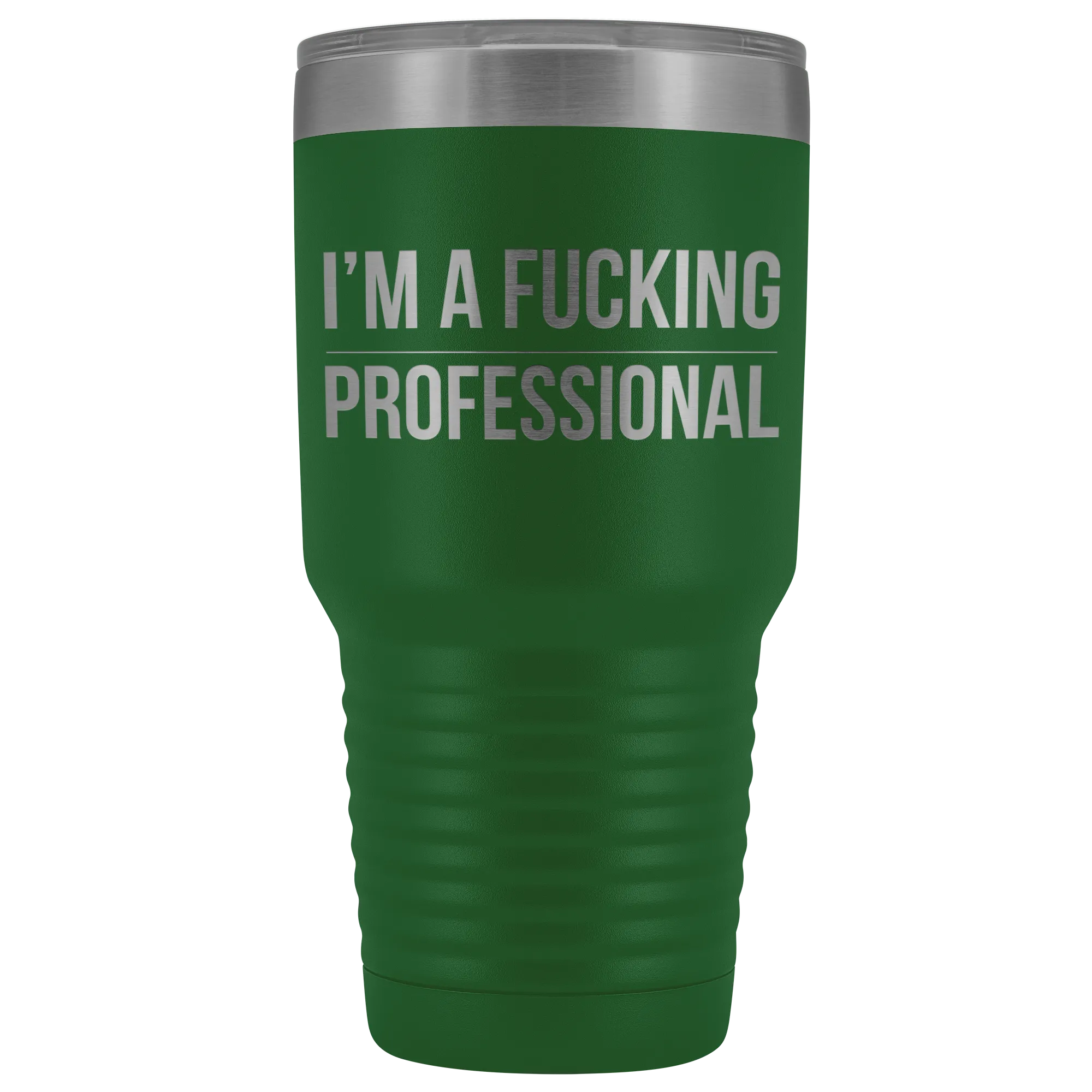 I'm a Fucking Professional Tumbler Double Wall Insulated Hot Cold Travel Cup 30oz BPA Free