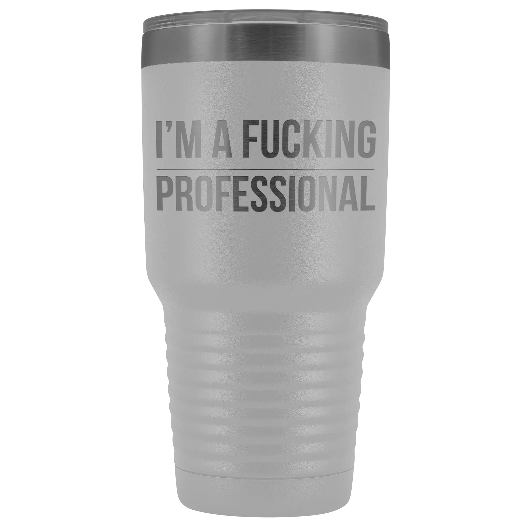 I'm a Fucking Professional Tumbler Double Wall Insulated Hot Cold Travel Cup 30oz BPA Free