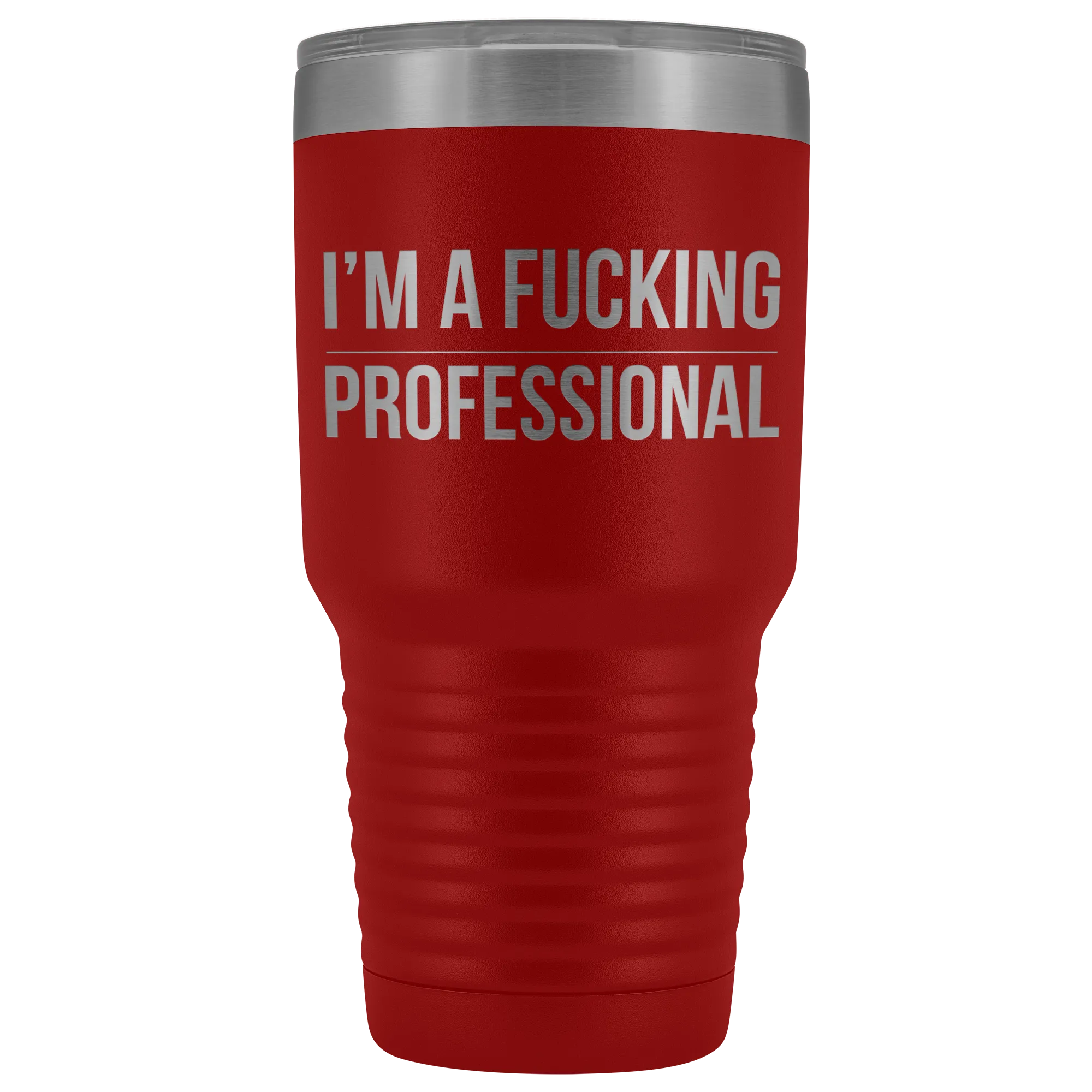 I'm a Fucking Professional Tumbler Double Wall Insulated Hot Cold Travel Cup 30oz BPA Free