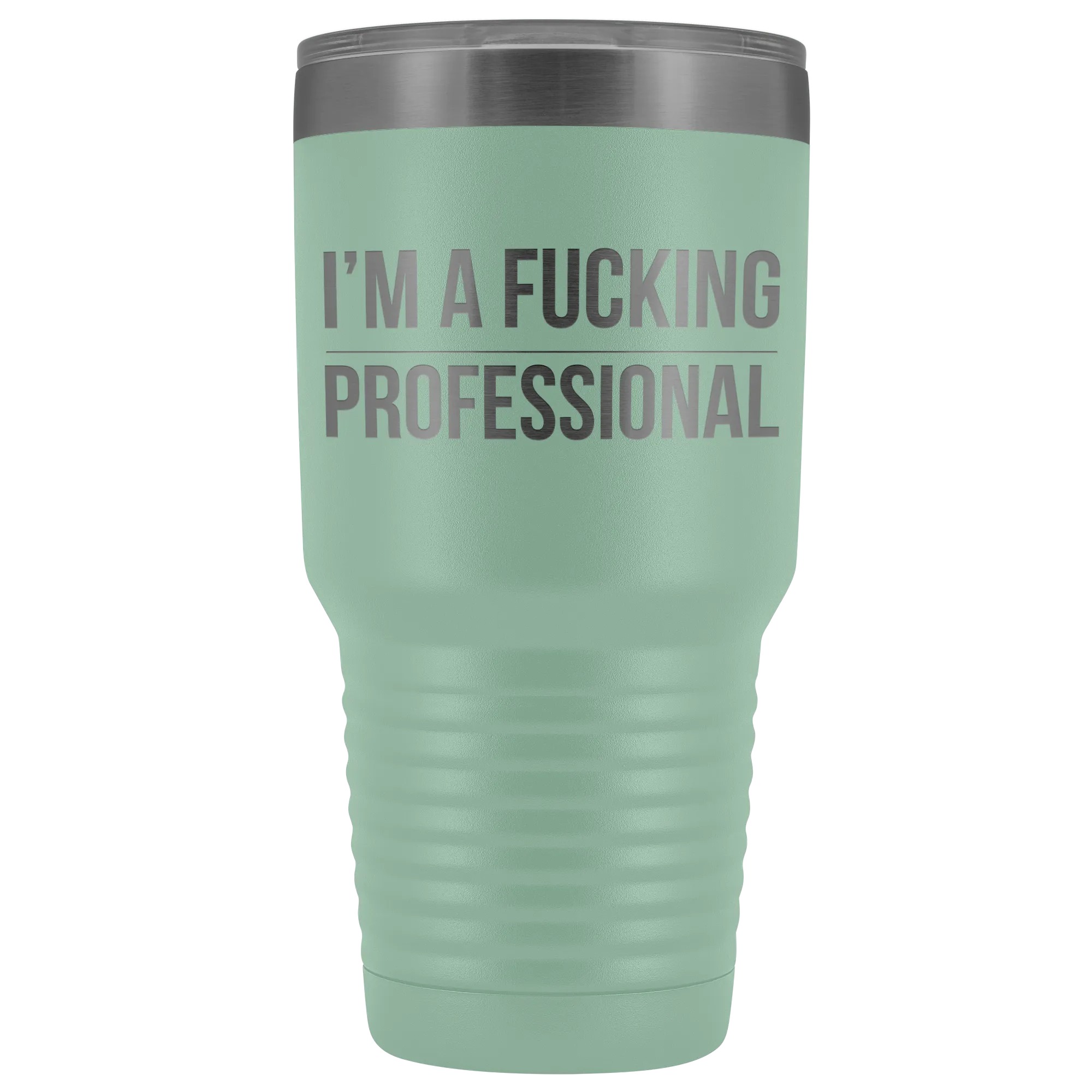 I'm a Fucking Professional Tumbler Double Wall Insulated Hot Cold Travel Cup 30oz BPA Free